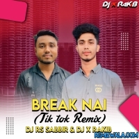 Break Nai (Remix) DJ X RaKiB & DJ Rs Sabbir