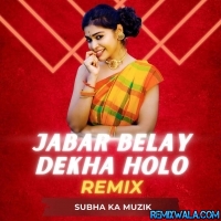 Jabar Belai Deakh Holo Kotha Holo Na (Remix) Subha Ka Muzik