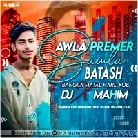 Awla Premer Bawla Batash (Matal Hard Kob 2K24 DaNcE Mix) DJ X Mahim