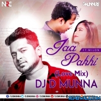 Jaa Pakhi ft Milon (Love Mix) DJ D MuNnA