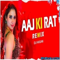 Aaj Ki Rat (Remix) Dj Hasan